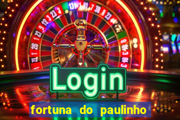 fortuna do paulinho do roupa nova